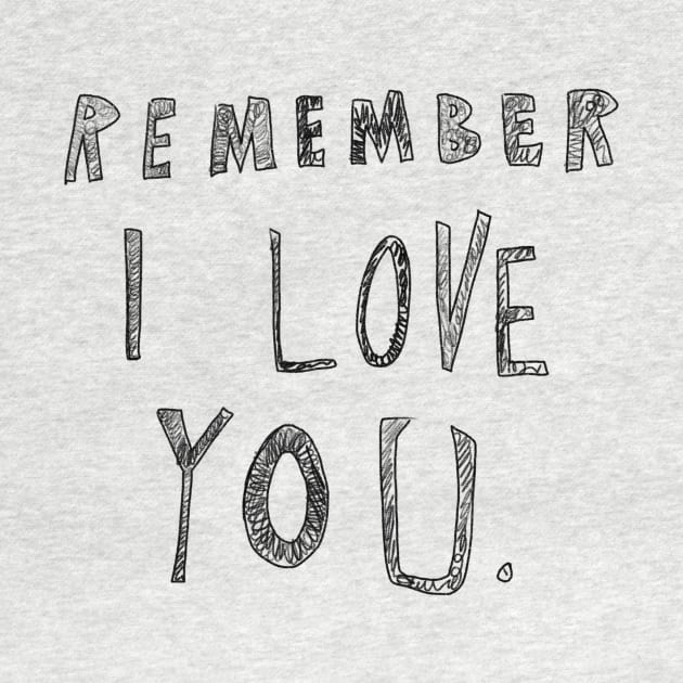 Remember I love you by Uglyblacksheep